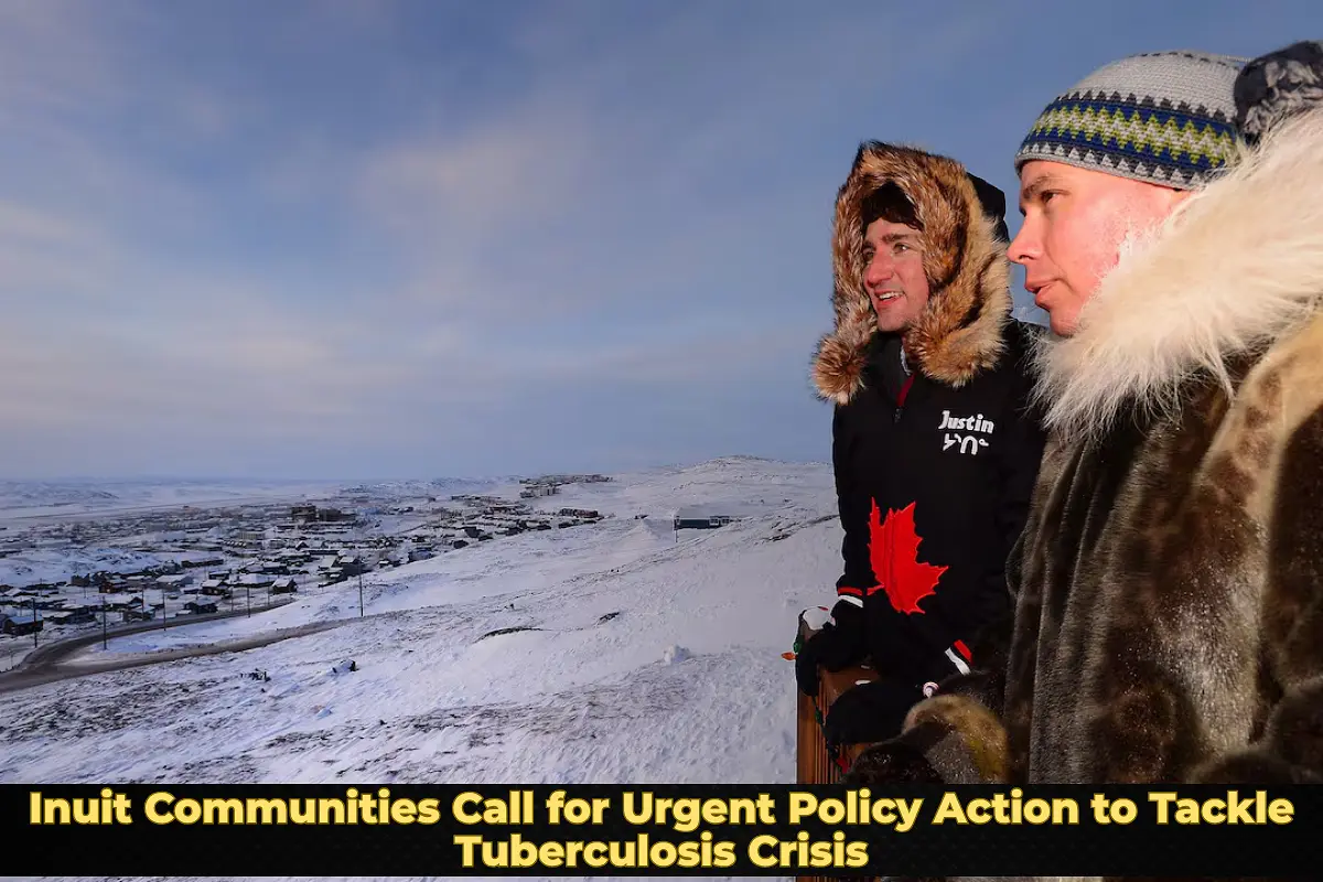 Inuit Communities Call for Urgent Policy Action to Tackle Tuberculosis Crisis
