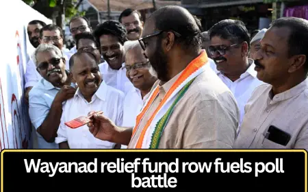 Wayanad Relief Fund Row Intensifies Political Battle in Final Phase of Kerala Poll Campaign